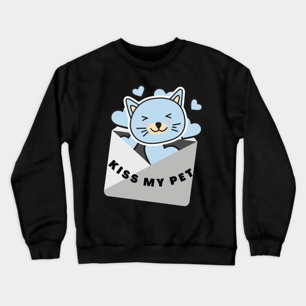 Kiss My Pet Pets Lover Pets Lovers Crewneck Sweatshirt by ✪Your New Fashion✪